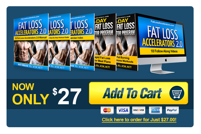  /></div><p>Click here to purchase Fat Loss Accelerators 2.0 for only $27</p><div><p>It’s my fault you are stuck on this plateau and I didn’t tell you about this sooner.</p><ul><li><strong>I know you are ALREADY motivated, why not put your effort into something that works?</strong></li></ul><ul><li><strong>Why not try something that is cool and smart, rather than doing dull cardio workouts on a machine at the gym?</strong></li></ul><ul><li><strong>Perhaps you read the wrong fitness magazine or took advice from an inexperienced trainer, but if you are only doing cardio to break your plateau, then I’m afraid to say you won’t see fast results</strong></li></ul><ul><li><strong>If you still don’t believe Fat Loss Accelerator workouts can help you break the plateau and burn fat fast, just ask folks who added this to their program:</strong></li></ul></div><div><h3>Working Mom Gets Her Confidence Back</h3><p>“When I first started training with Kate, I could not do a push-up. Not a single push-up. By the time I reached Week 8, I was doing walking push-ups, T push-ups. I couldn’t believe it.</p><p>As a busy working mother, I was surprised I could get results with such short workouts. I also travel frequently so it was very helpful to have a program I could do in the hotel gym. I was already lean but I wanted more muscle definition. Now I have a defined, athletic body. The biggest thing working out regularly has done for me is given me a sense of purpose. I feel confident and great about myself, thanks to Kate.”</p><p><strong><em>Jennifer Rogers, Account Executive, New York, NY</em></strong></p></div><div><h3>I Can Fit in My Skinny Jeans Again!</h3><p>“I have been training with Kate for 3 years. We have refined my regime so tightly that there is absolutely no time wasted. I don’t have the time or energy for workouts that don’t produce results.</p><p>We begin or end each workout with a metabolic set of full-body accelerators. These sets have become key in changing the shape of my body (and shredding fat). For strength training, we do 4 sets of 8 reps of targeted muscle groups. It’s consistency over time that keeps the results steady. I am thrilled as I can fit into my skinny jeans all the time instead of just on certain days.”</p><p><strong><em>Eleanor, New York, NY</em></strong></p></div><div><div><img src=